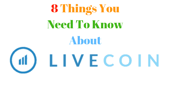 Livecoin Review: 8 Things You Need To Know About This Exchange