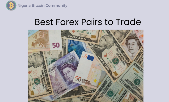 The Best Forex Pairs to Trade: A Complete Trader’s Guide